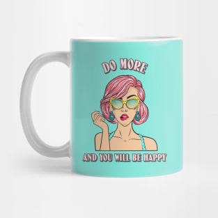 DO MORE AND YOU WILL BE HAPPY Mug